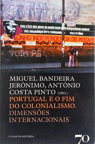 PORTUGAL E O FIM DO COLONIALISMO, DIMENSÕES INTERNACIONAIS.