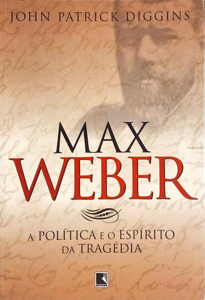 MAX WEBER, A POLÍTICA E O ESPÍRITO DA TRAGÉDIA.