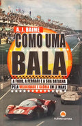 COMO UMA BALA, A FORD, A FERRARI E A SUA BATALHA PELA VELOCIDADE E GLÓRIA EM LEMANS.