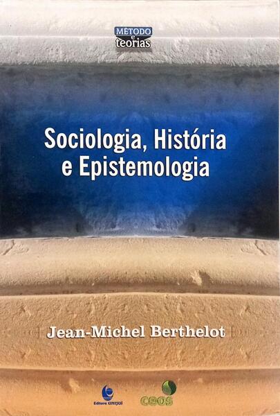 SOCIOLOGIA, HISTÓRIA E EPISTEMOLOGIA.