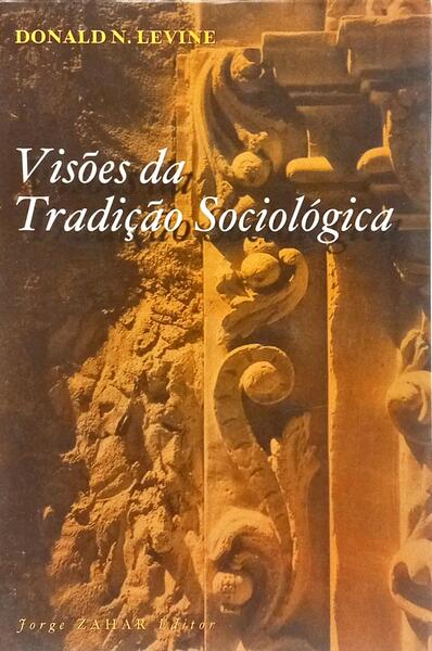 VISÕES DA TRADIÇÃO SOCIOLÓGICA.