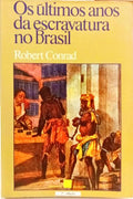 OS ÚLTIMOS ANOS DA ESCRAVATURA NO BRASIL 1850-1888. [2.ª EDIÇÃO]