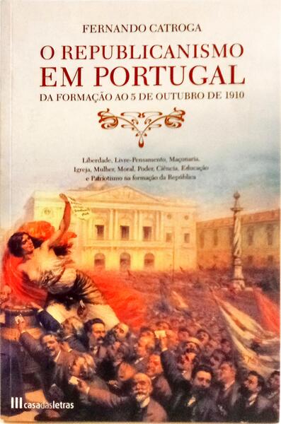 O REPUBLICANISMO EM PORTUGAL. [3.ª EDIÇÃO]