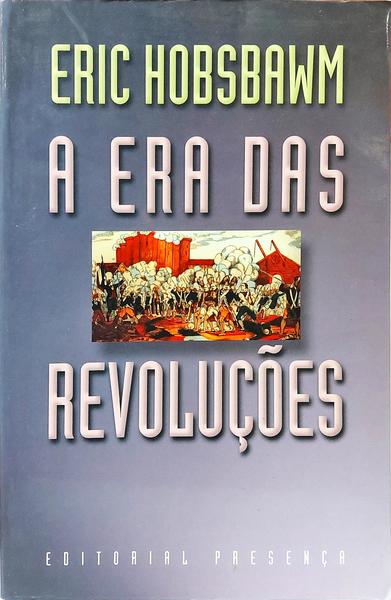 A ERA DAS REVOLUÇÕES 1789-1848. [5.ª EDIÇÃO]