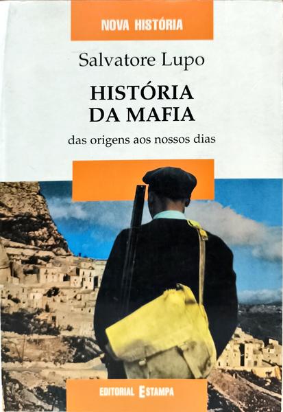 HISTÓRIA DA MAFIA DAS ORIGENS AOS NOSSOS DIAS.