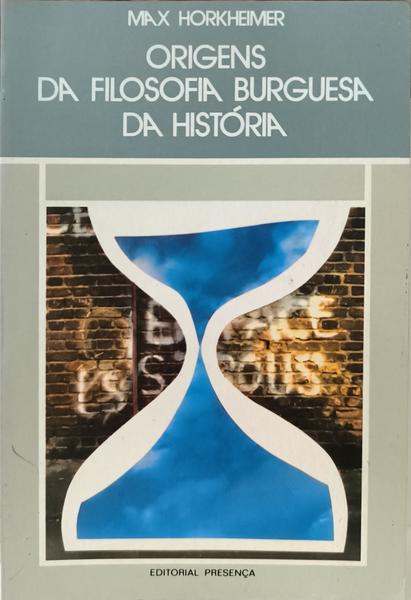 ORIGENS DA FILOSOFIA BURGUESA DA HISTÓRIA.