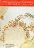 MULHERES, SEXUALIDADE E CASAMENTO EM SÃO TOMÉ E PRÍNCIPE, (SÉCULOS XV A XVIII).