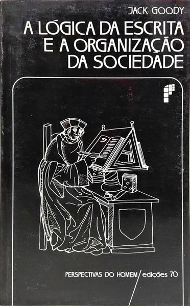 A LÓGICA DA ESCRITA E A ORGANIZAÇÃO DA SOCIEDADE.