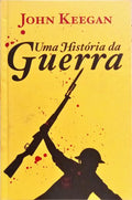UMA HISTÓRIA DA GUERRA. [1.ª EDIÇÃO]