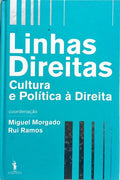 LINHAS DIREITAS: CULTURA E POLÍTICA À DIREITA. [1.ª EDIÇÃO]