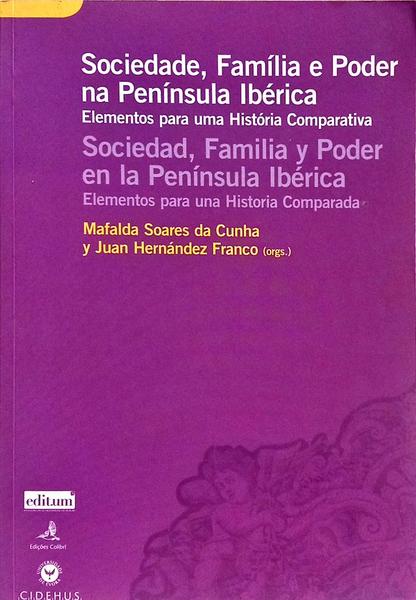 SOCIEDADE, FAMÍLIA E PODER NA PENÍNSULA IBÉRICA. SOCIEDAD, FAMILIA Y PODER EN IA PENÍNSULA IBÉRICA.