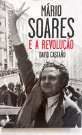 MÁRIO SOARES E A REVOLUÇÃO. [1.ª EDIÇÃO]