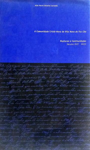 A COMUNIDADE CRISTÃ-NOVA DE VILA NOVA DE FOZ CÔA: REPTURAS E CONTINUIDADES, SÉCULOS XVII-XVIII.