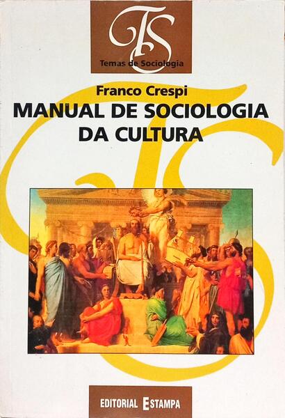 MANUAL DE SOCIOLOGIA DA CULTURA. [1.ª EDIÇÃO]