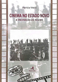 CINEMA NO ESTADO NOVO, A ENCENAÇÃO DO REGIME.