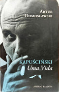 KAPUSCINSKI, UMA VIDA.