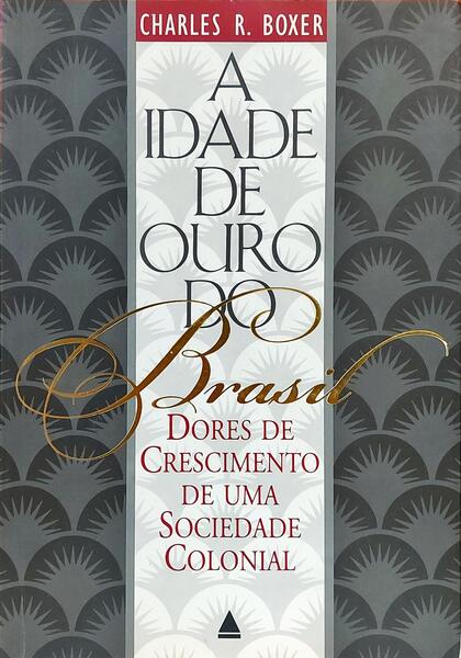 A IDADE DE OURO DO BRASIL. [3.ª EDIÇÃO]