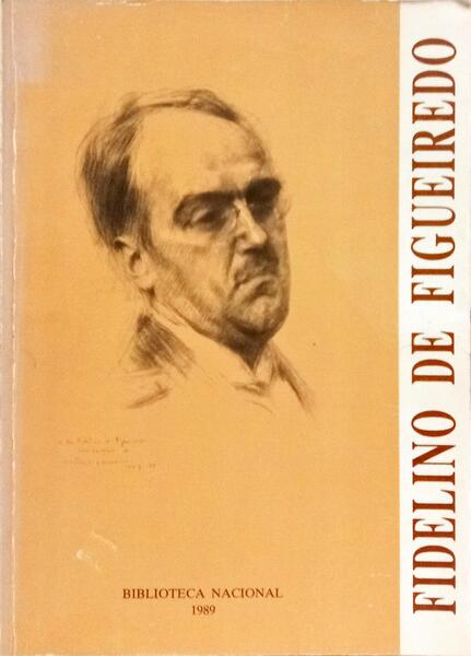 FIDELINO DE FIGUEIREDO, 1888-1967. [1.ª EDIÇÃO]