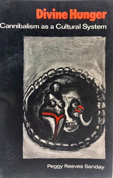 DIVINE HUNGER: CANNIBALISM AS A CULTURAL SYSTEM.