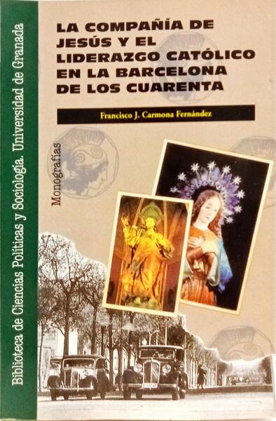 LA COMPAÑÍA DE JESÚS Y EL LIDERAZGO CATÓLICO EN LA BARCELONA DE LOS CUARENTA. [2.ª EDIÇÃO]