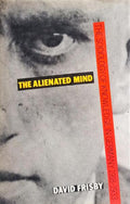 THE ALIENATED MIND, THE SOCIOLOGY OF KNOWLEDGE IN GERMANY 1918-33.