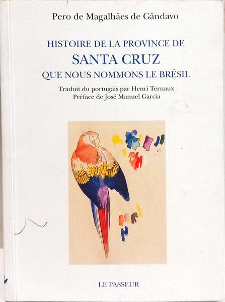 HISTOIRE DE LA PROVINCE DE SANTA CRUZ QUE NOUS NOMMONS LE BRÉSIL.