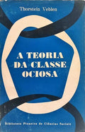 A TEORIA DA CLASSE OCIOSA.
