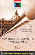 NEM TODOS OS CAMINHOS LEVAM A ROMA.