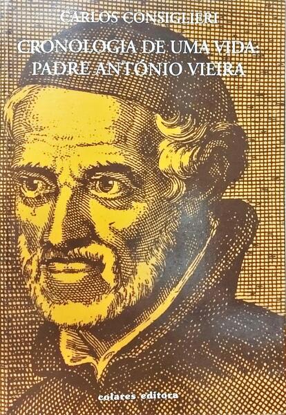 CRONOLOGIA DE UMA VIDA: PADRE ANTÓNIO VIEIRA.