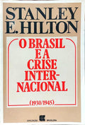 O BRASIL E A CRISE INTERNACIONAL, 1930-1945.