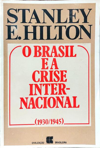 O BRASIL E A CRISE INTERNACIONAL, 1930-1945.