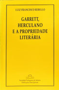 GARRET, HERCULANO E A PROPRIEDADE LITERÁRIA. [1.ª EDIÇÃO]