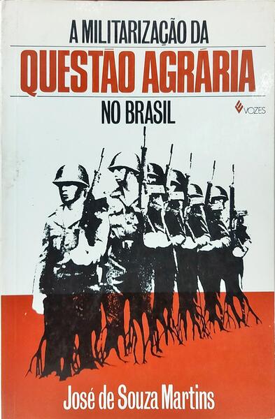 A MILITARIZAÇÃO DA QUESTÃO AGRÁRIA NO BRASIL.