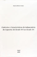 CONTEXTOS E CARACTERÍSTICAS DA INDUSMENTÁRIA DA CAPOEIRA: DO SÉCULO XVI AO SÉCULO XX.