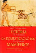 HISTÓRIA DA DOMESTICAÇÃO DOS MAMÍFEROS: DOS PRIMÓRDIOS À ACTUALIDADE. [1.ª IMP.]