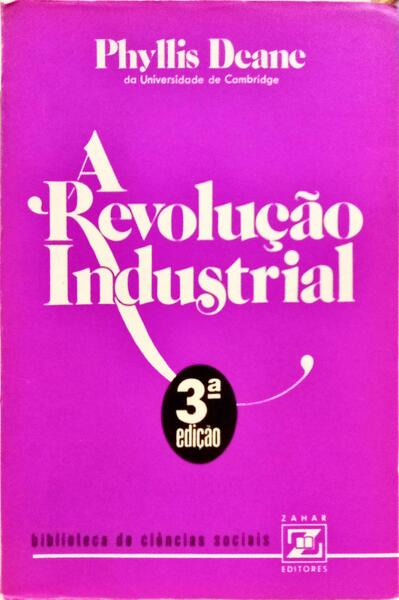 A REVOLUÇÃO INDUSTRIAL. [ 3.ª EDIÇÃO]