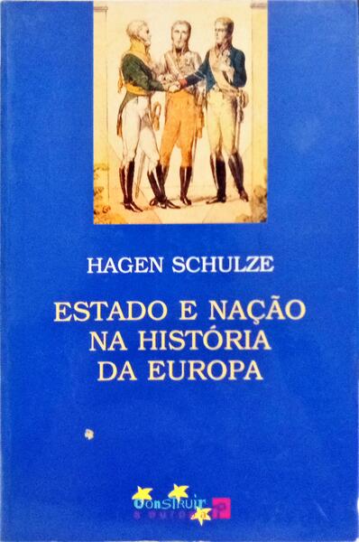 ESTADO E NAÇÃO NA HISTÓRIA DA EUROPA. [1.ª EDIÇÃO]