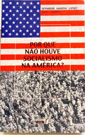 POR QUE NÃO HOUVE SOCIALISMO NA AMÉRICA?