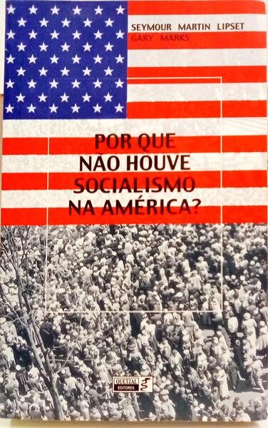 POR QUE NÃO HOUVE SOCIALISMO NA AMÉRICA?