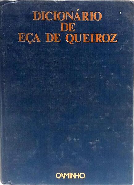 DICIONÁRIO DE EÇA DE QUEIROZ. [1.ª EDIÇÃO, SEM SOBRECAPA]