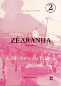 ZÉ ARANHA: A SABEDORIA DAS PALAVRAS.