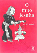 O MITO JESUÍTA DE BÉRANGER A MICHELET.