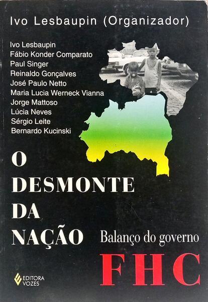 O DESMONTE DA NAÇÃO: BALANÇO DO GOVERNO FHC.