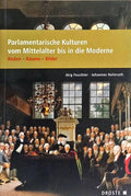 PARLAMENTARISCHE KULTUREN VOM MITTELALTER BIS IN DIE MODERNE: REDEN, RÄUME, BILDER.