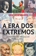 A ERA DOS EXTREMOS. BREVE HISTÓRIA DO SÉCULO XX: 1914-1991. [7.ª EDIÇÃO]