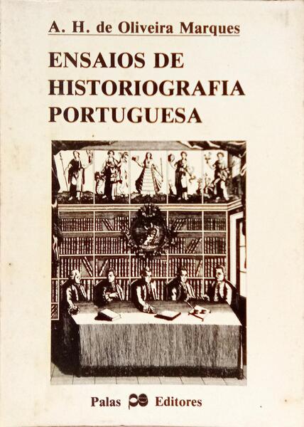 ENSAIOS DE HISTORIOGRAFIA PORTUGUESA. [1.ª EDIÇÃO]