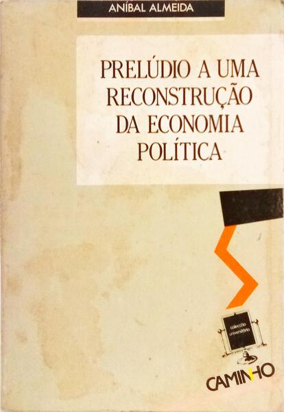 PRELÃšDIO A UMA RECONSTRUÃ‡ÃƒO DA ECONOMIA POLÃTICA.
