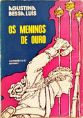 BESSA LUÍS. (Agustina) OS MENINOS DE OURO.
