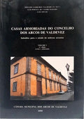 CASAS ARMORIADAS DO CONCELHO DOS ARCOS DE VALDEVEZ. [2 VOLS., 2.ª EDIÇÃO]