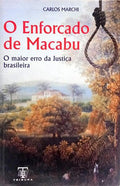 O ENFORCADO DE MACABU: O MAIOR ERRO DA JUSTIÇA BRASILEIRA.